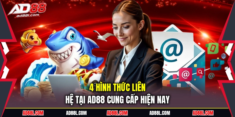 4 Hình thức liên hệ tại AD88 cung cấp hiện nay