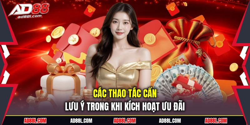 Các thao tác cần lưu ý trong khi kích hoạt ưu đãi