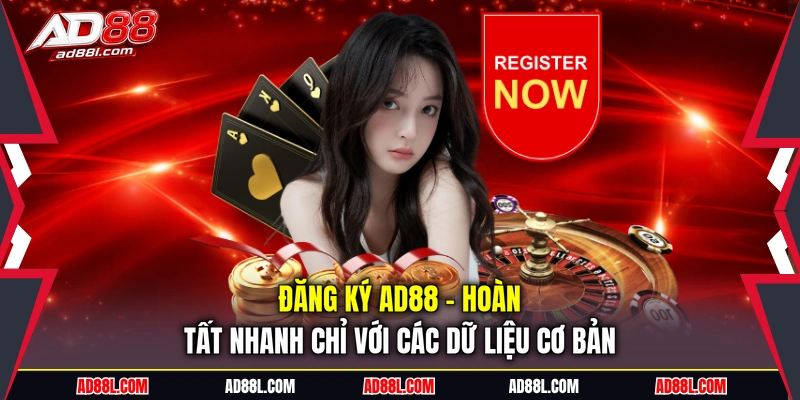 Đăng ký AD88 - Hoàn tất nhanh chỉ với các dữ liệu cơ bản