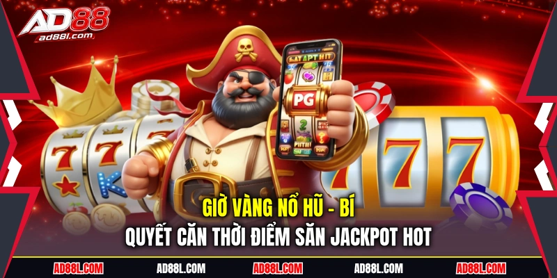 Giờ vàng nổ hũ