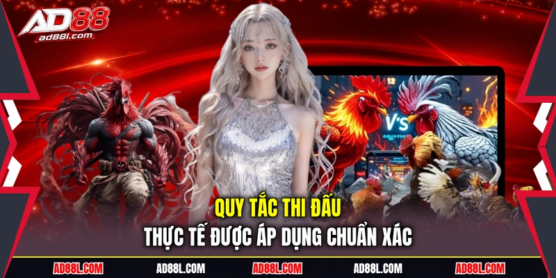 Quy tắc thi đấu thực tế được áp dụng chuẩn xác
