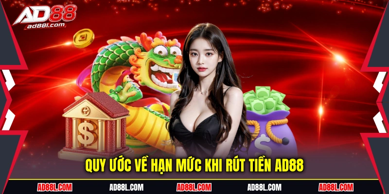 Quy ước về hạn mức khi rút tiền AD88