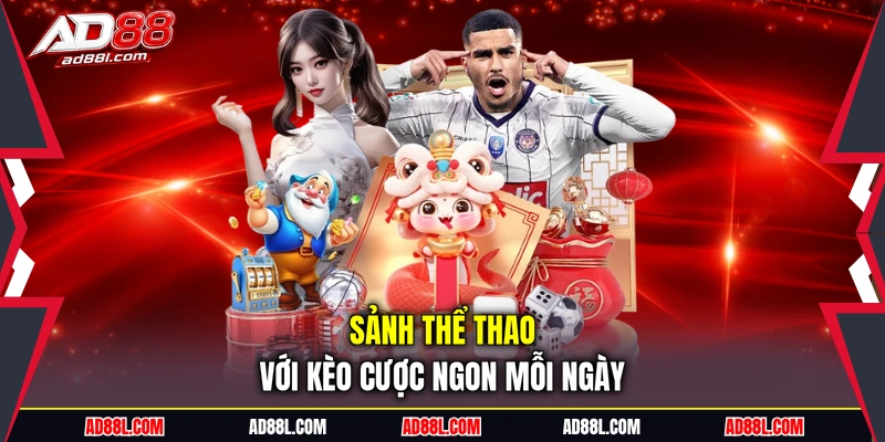 Sảnh thể thao với kèo cược ngon mỗi ngày
