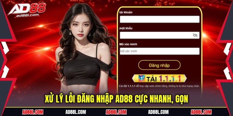 Xử lý lỗi đăng nhập AD88 cực nhanh, gọn